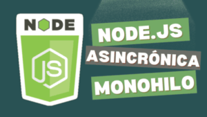 Node.js Funcionalidad Asincrónica y Monohilo Explicadas