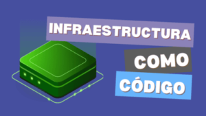 IaC (Infraestructura como Código)