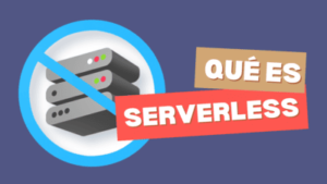 ¿Qué es Serverless?