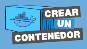 Crear Contenedores con Docker