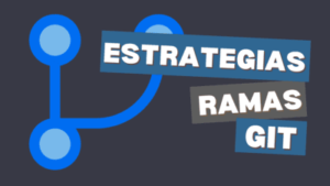 Estrategias de Ramas en Git