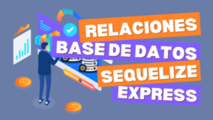 Relaciones en Bases de Datos Relacionales Implementación Práctica con Sequelize y Express