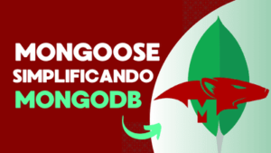 Mongoose Simplificando MongoDB para Node.js